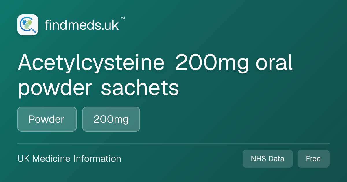 Acetylcysteine 200mg oral powder sachets | findmeds.uk™