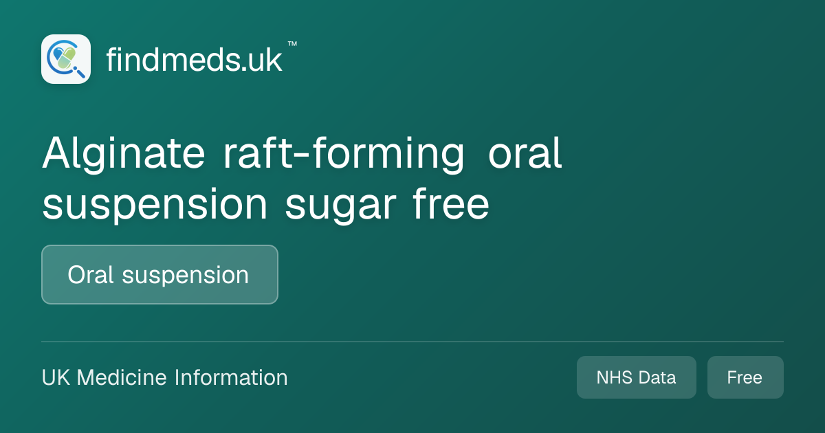Alginate raft-forming oral suspension sugar free | findmeds.uk™