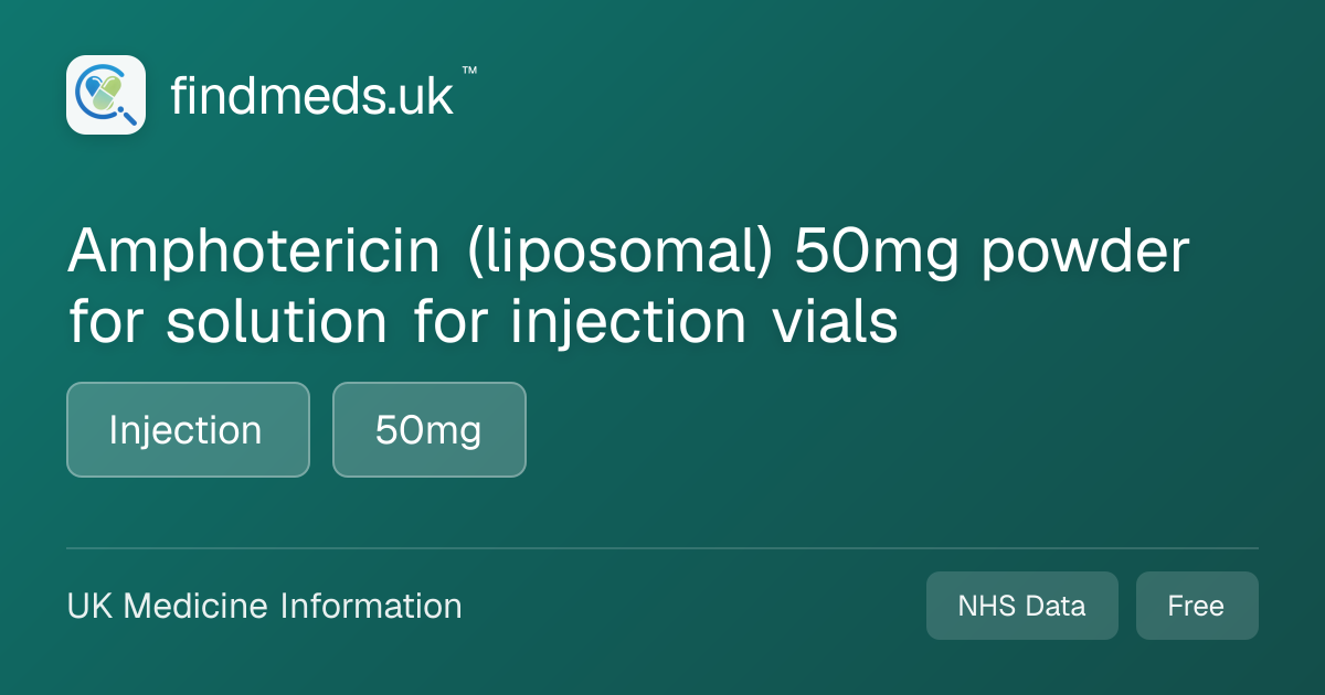 Amphotericin (liposomal) 50mg powder for solution for injection vials ...
