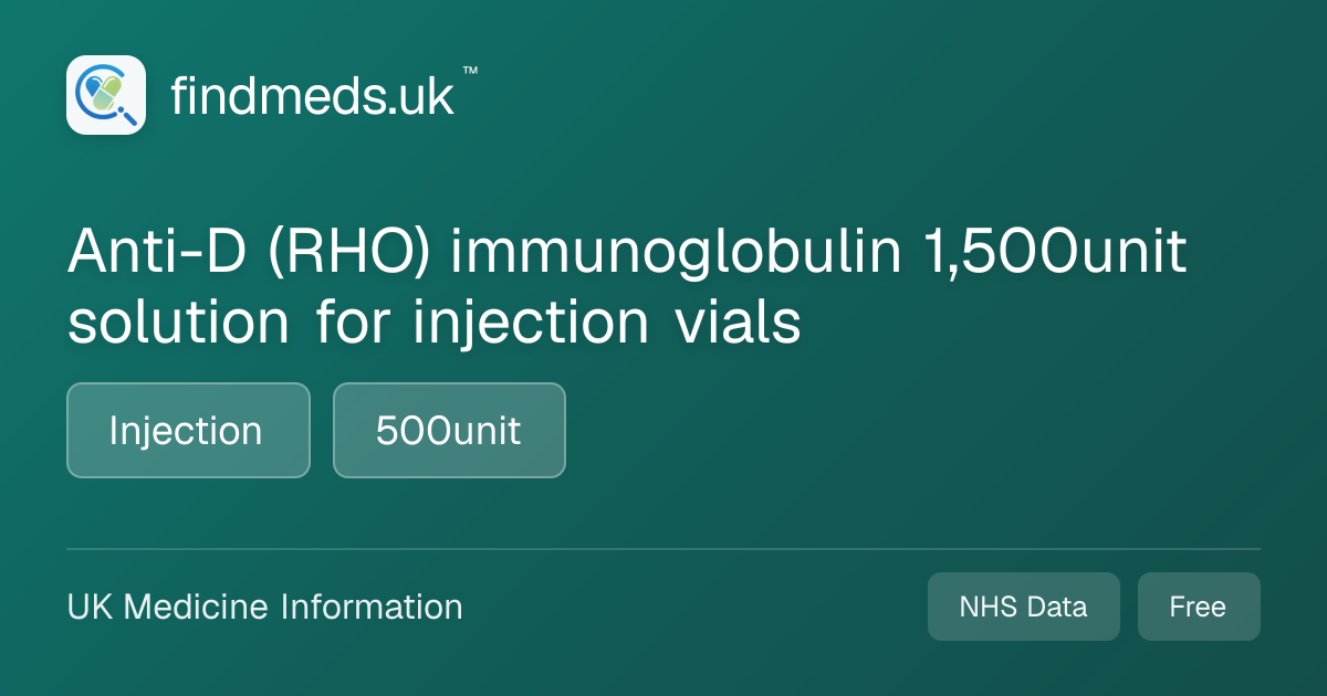 Anti-D (RHO) immunoglobulin 1,500unit solution for injection vials ...