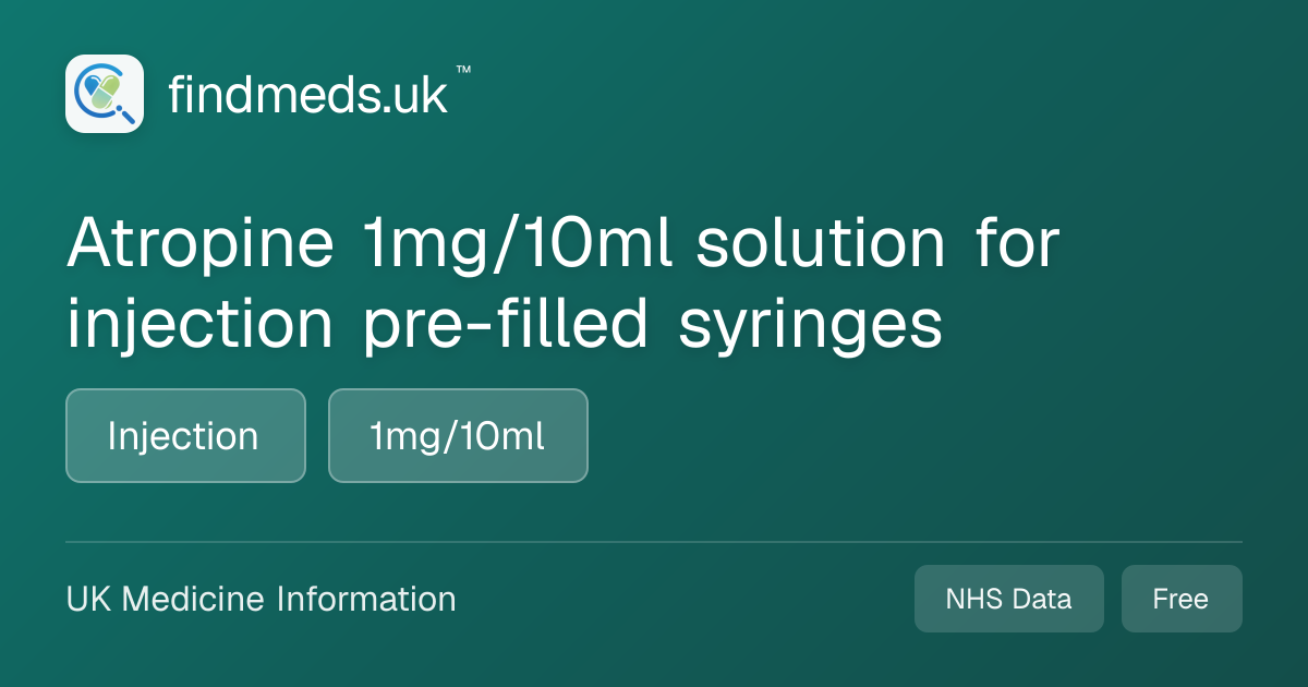 Atropine 1mg/10ml solution for injection pre-filled syringes | findmeds.uk™