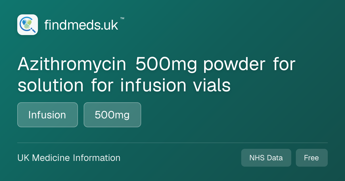 Azithromycin 500mg powder for solution for infusion vials | findmeds.uk™