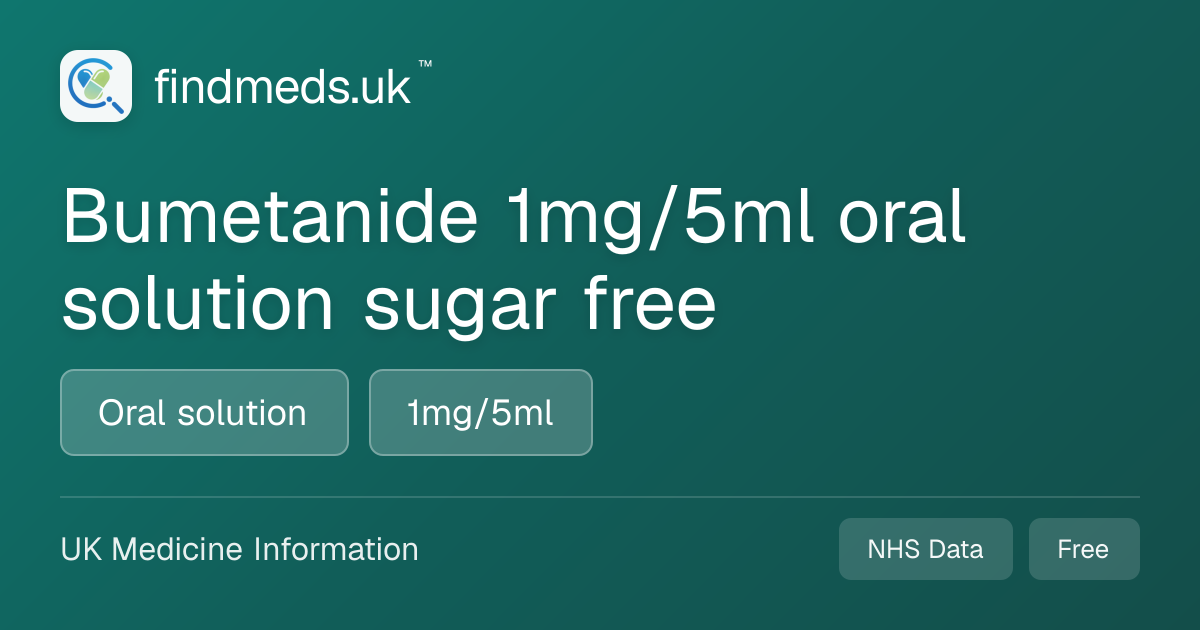 Bumetanide 1mg/5ml oral solution sugar free | findmeds.uk™