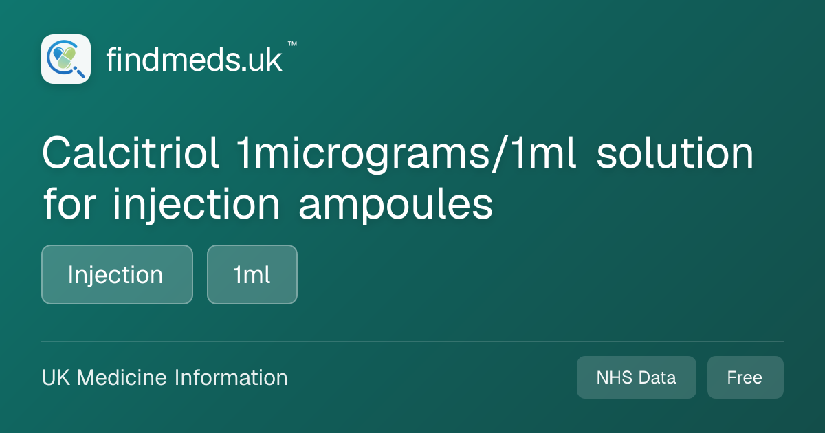 Calcitriol 1micrograms/1ml solution for injection ampoules | findmeds.uk™