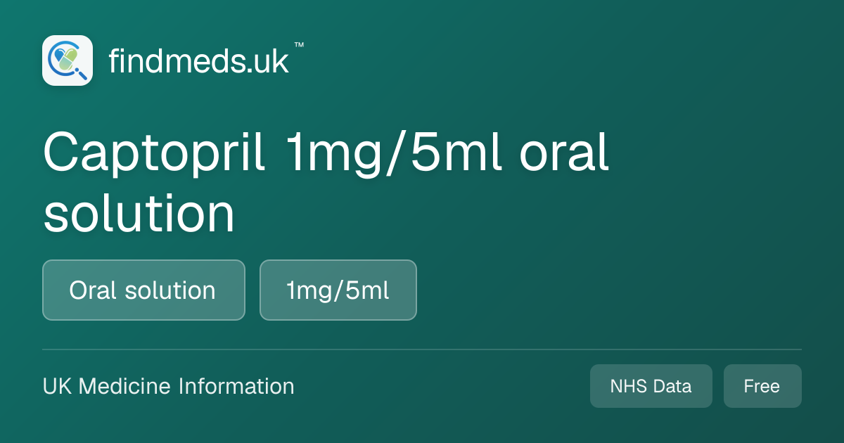 Captopril 1mg/5ml oral solution | findmeds.uk™