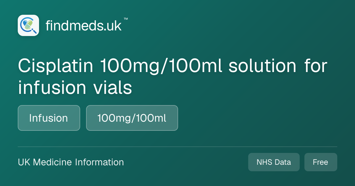 Cisplatin 100mg/100ml solution for infusion vials | findmeds.uk™