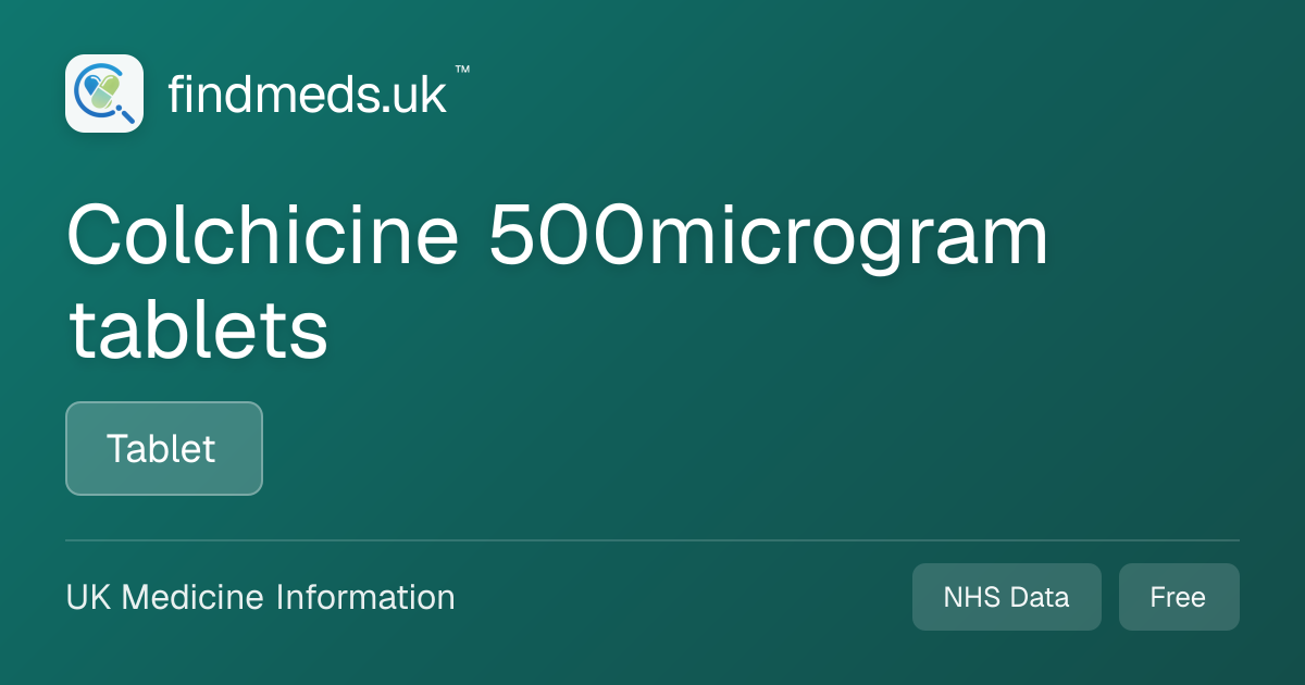 Colchicine 500microgram tablets | findmeds.uk™