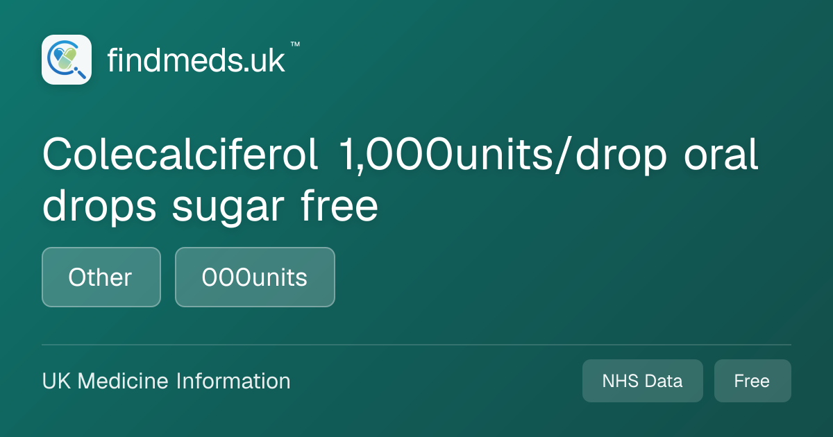 Colecalciferol 1,000units/drop oral drops sugar free | findmeds.uk™