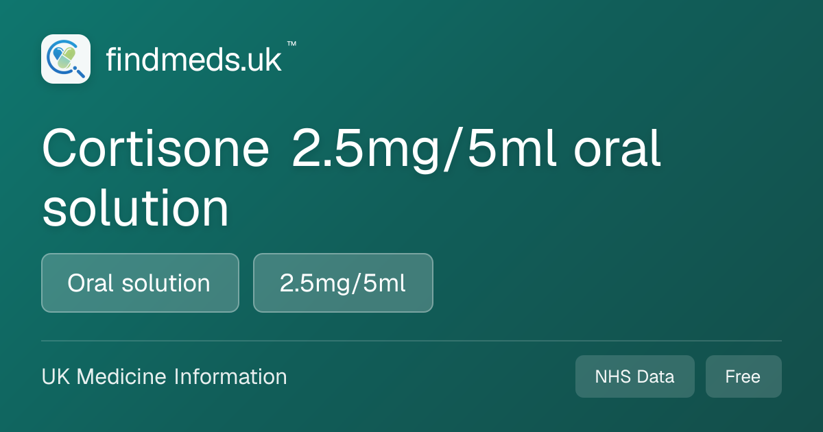 Cortisone 2.5mg/5ml oral solution | findmeds.uk™