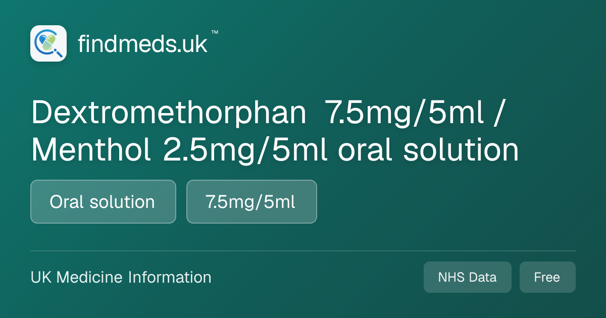 Dextromethorphan 7.5mg/5ml / Menthol 2.5mg/5ml oral solution | findmeds.uk™