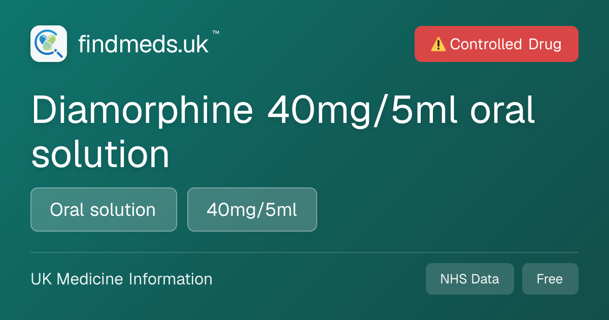Diamorphine 40mg/5ml oral solution | findmeds.uk™