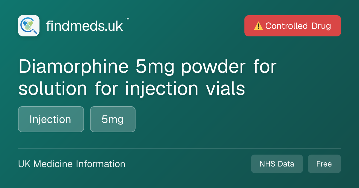 Diamorphine 5mg powder for solution for injection vials | findmeds.uk™