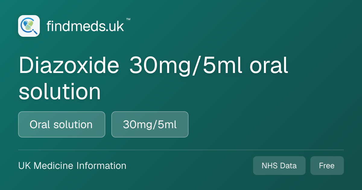 Diazoxide 30mg/5ml oral solution | findmeds.uk™
