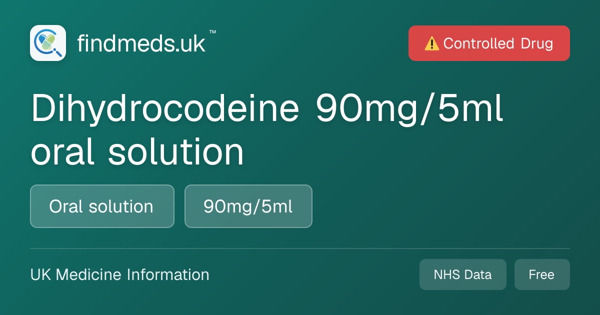 Dihydrocodeine 90mg/5ml oral solution | findmeds.uk™
