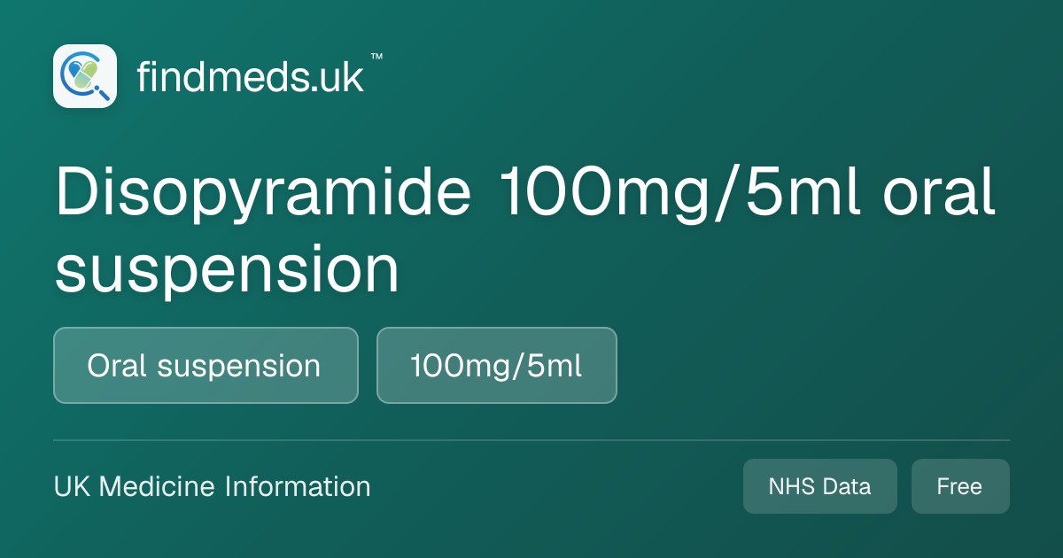 Disopyramide 100mg/5ml oral suspension | findmeds.uk™