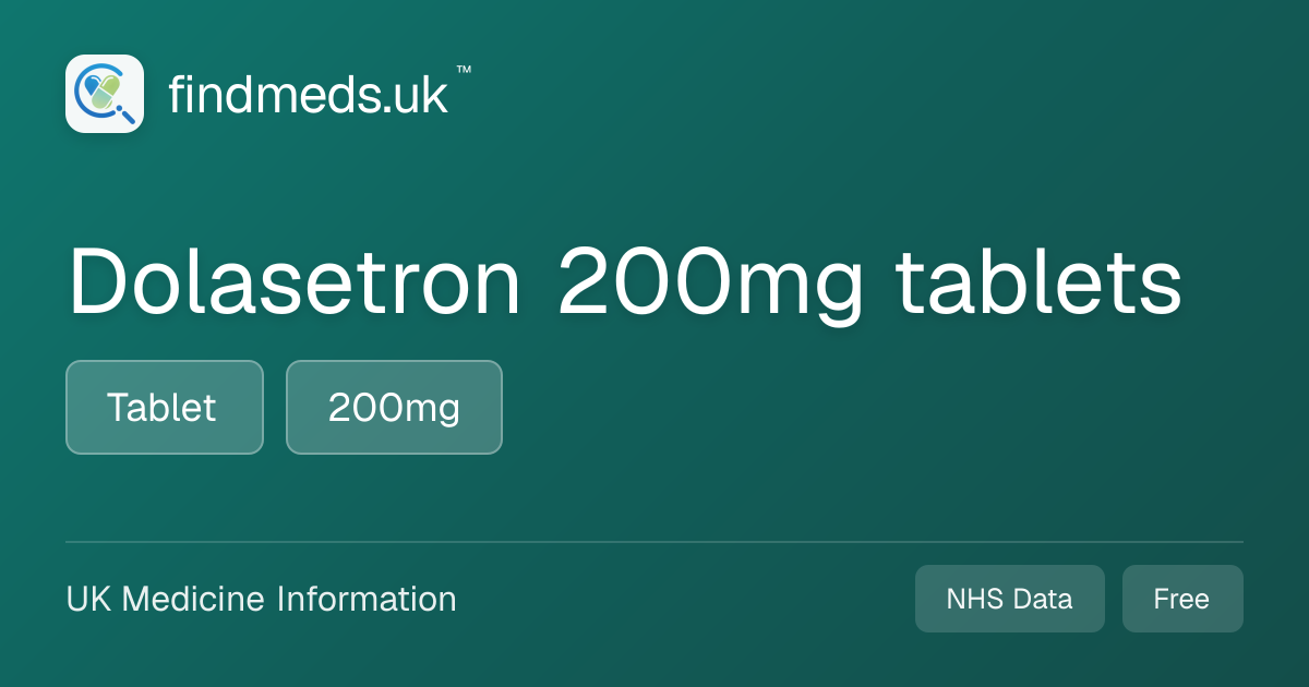 Dolasetron 200mg tablets | findmeds.uk™