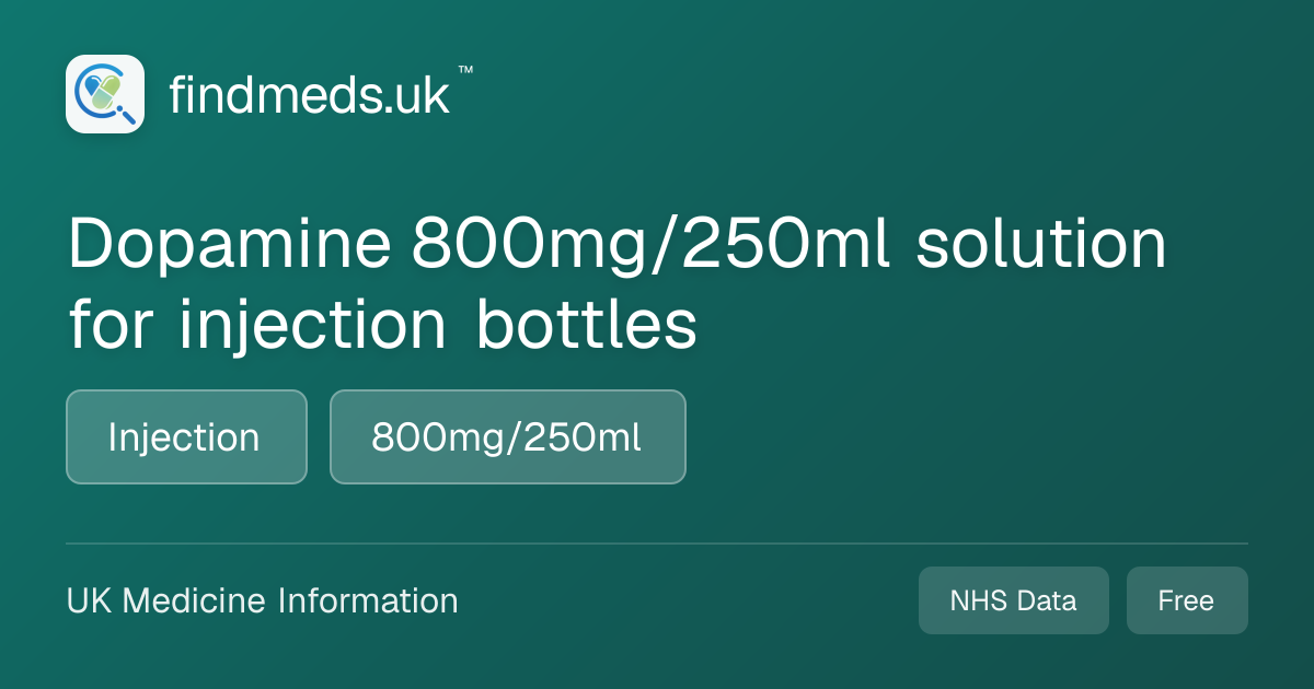 Dopamine 800mg/250ml solution for injection bottles | findmeds.uk™