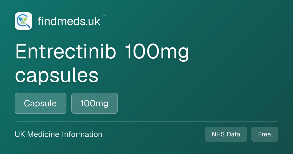 Entrectinib 100mg capsules | findmeds.uk™