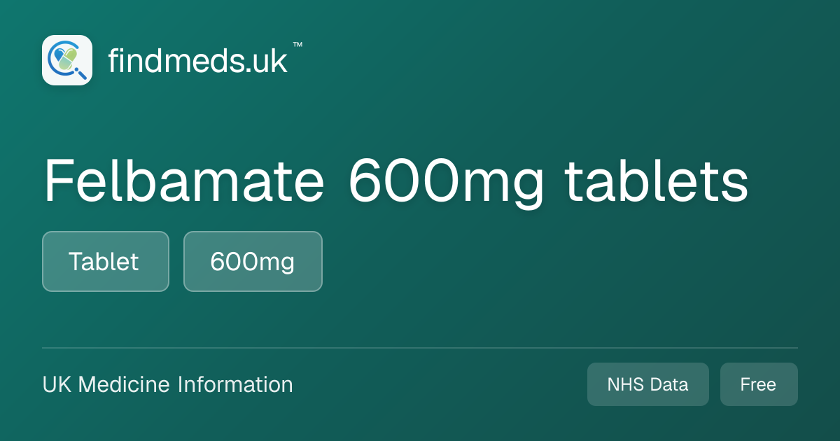 Felbamate 600mg tablets | findmeds.uk™