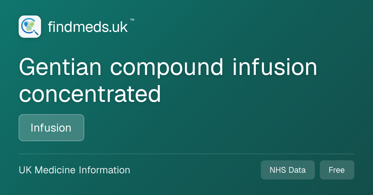 Gentian compound infusion concentrated | findmeds.uk™