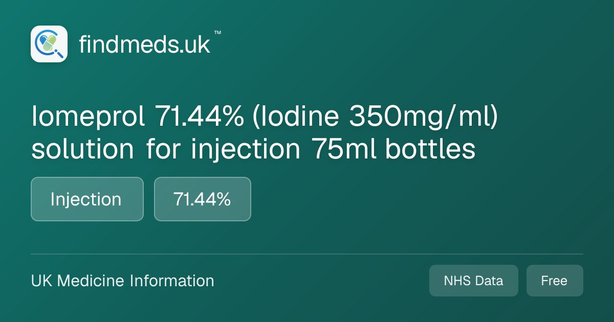 Iomeprol 71.44% (Iodine 350mg/ml) solution for injection 75ml bottles ...