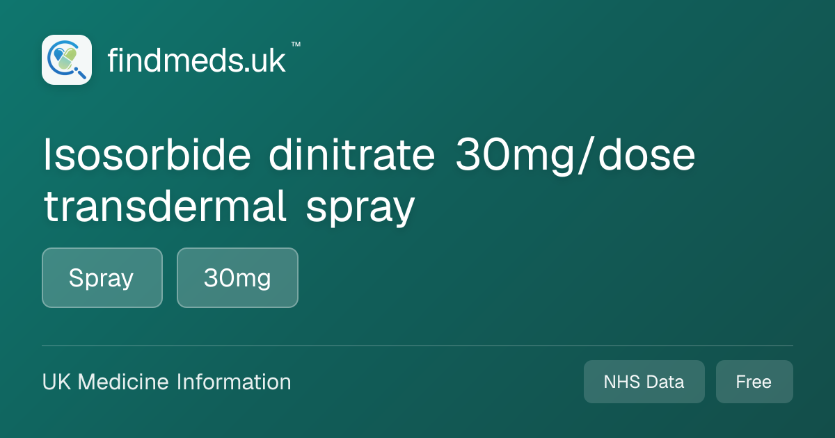 Isosorbide dinitrate 30mg/dose transdermal spray | findmeds.uk™