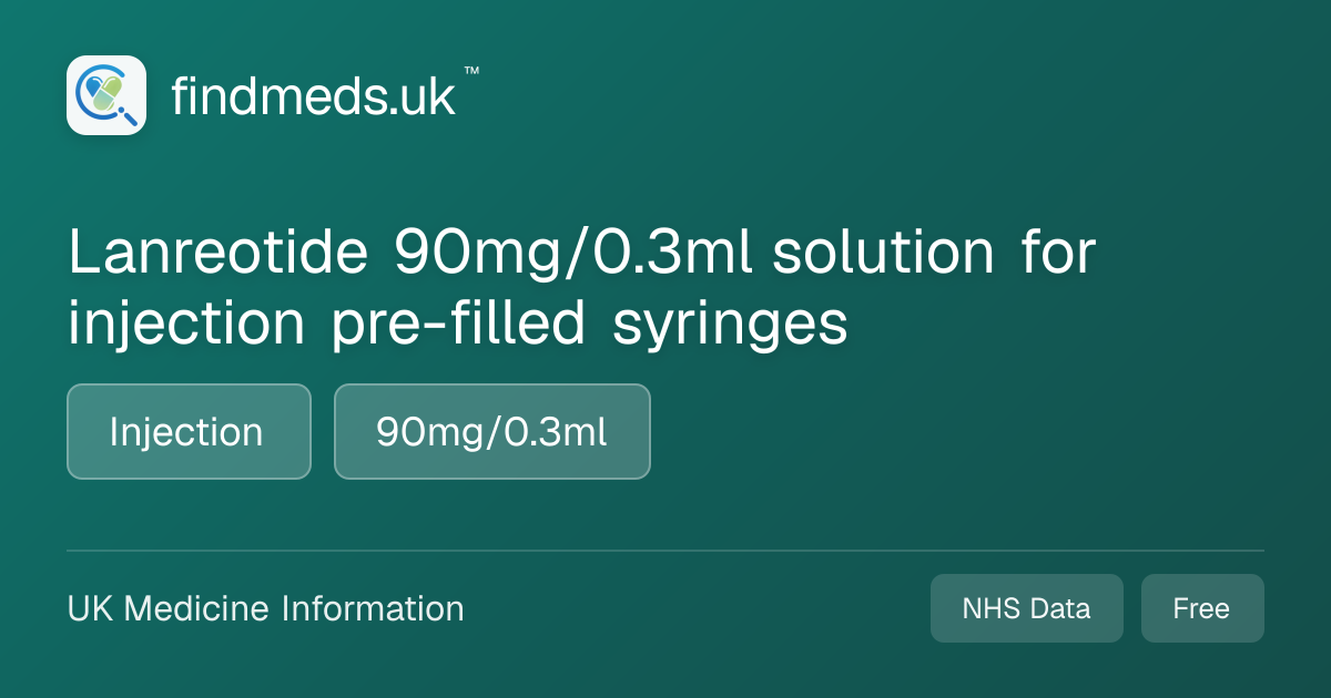 Lanreotide 90mg/0.3ml solution for injection pre-filled syringes ...