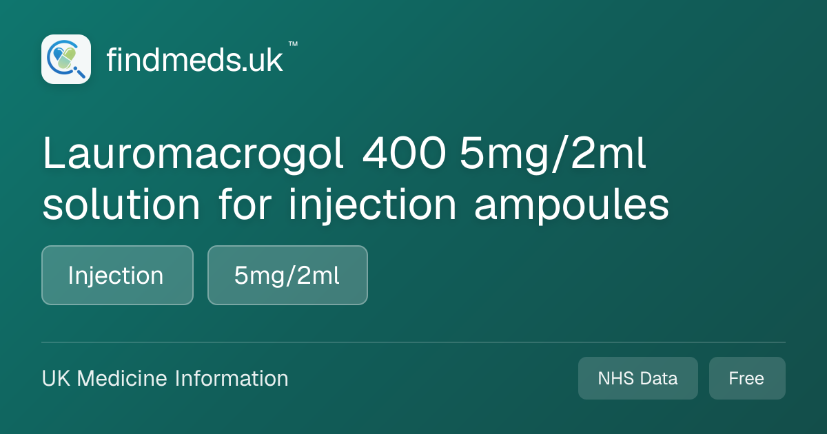 Lauromacrogol 400 5mg/2ml solution for injection ampoules | findmeds.uk™