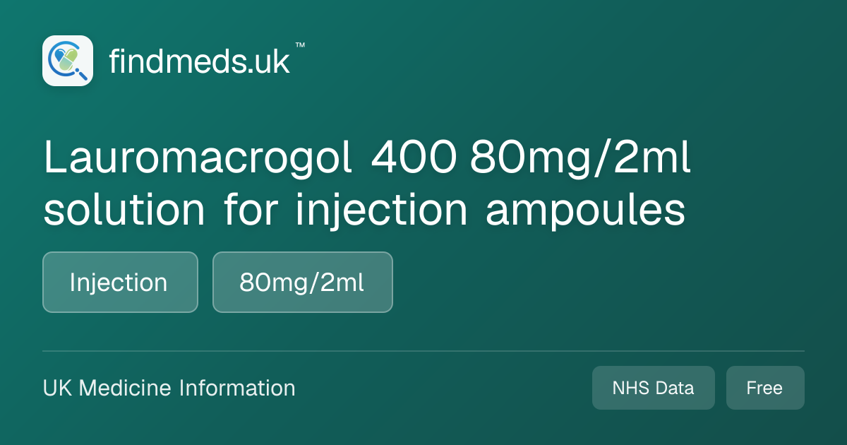 Lauromacrogol 400 80mg/2ml solution for injection ampoules | findmeds.uk™