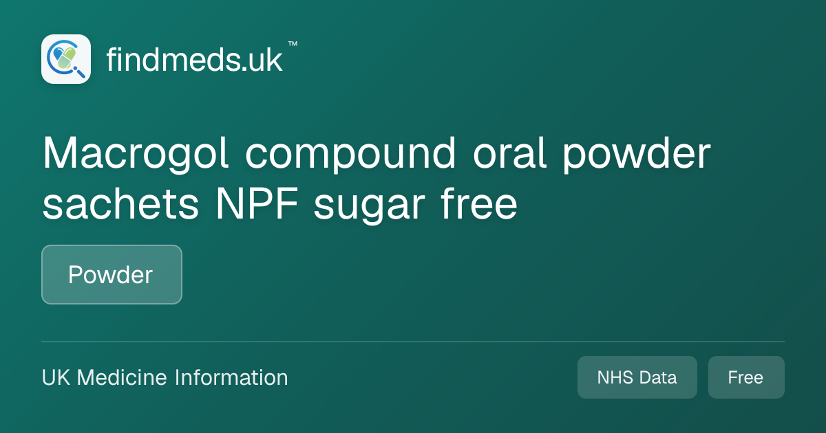 Macrogol compound oral powder sachets NPF sugar free | findmeds.uk™