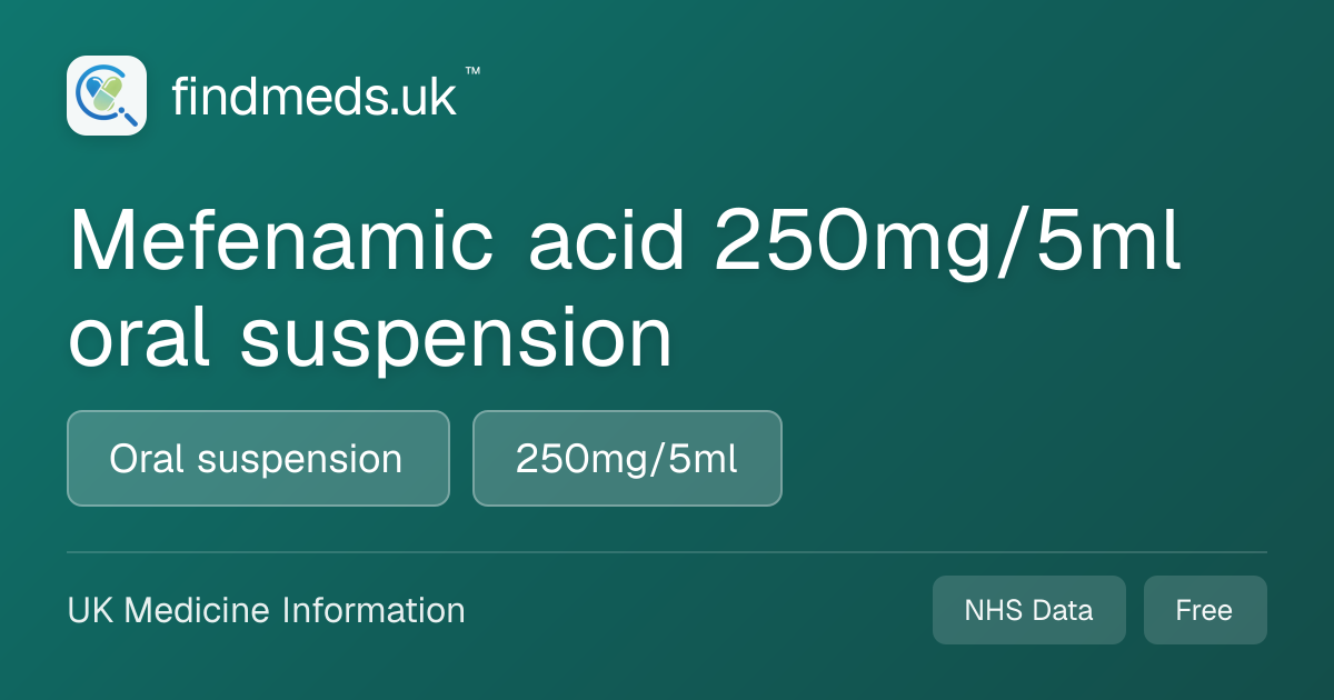 Mefenamic acid 250mg/5ml oral suspension | findmeds.uk™