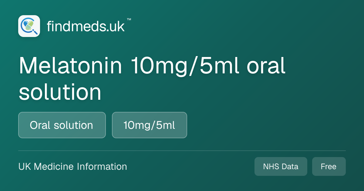 Melatonin 10mg/5ml oral solution | findmeds.uk™