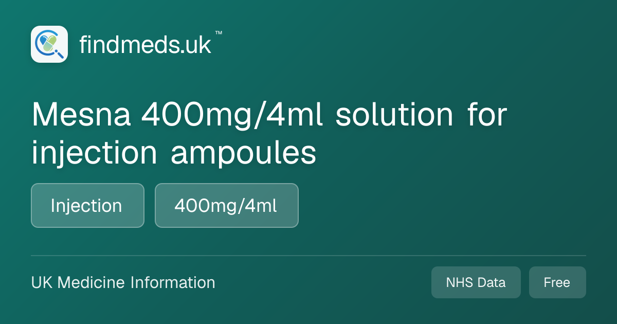Mesna 400mg/4ml solution for injection ampoules | findmeds.uk™