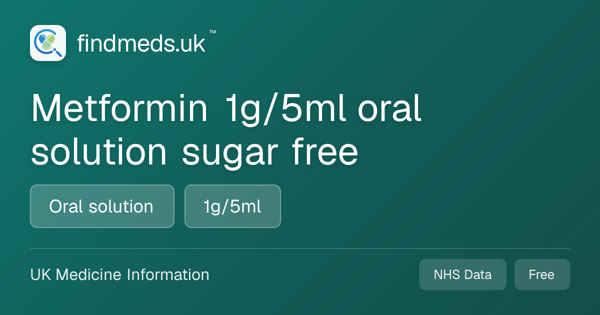Metformin 1g/5ml oral solution sugar free | findmeds.uk™