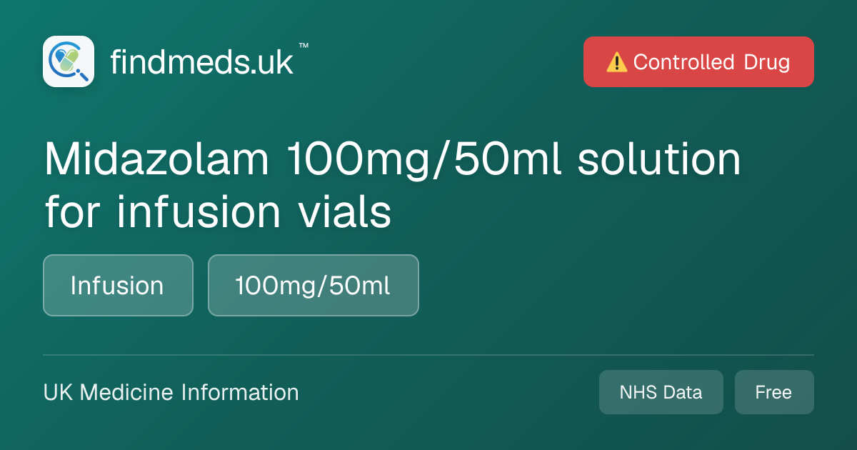 Midazolam 100mg/50ml solution for infusion vials | findmeds.uk™