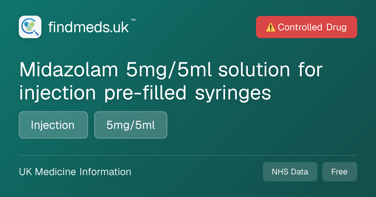 Midazolam 5mg/5ml solution for injection pre-filled syringes | findmeds.uk™
