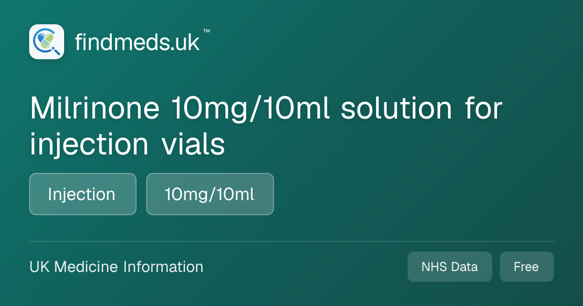 Milrinone 10mg/10ml solution for injection vials | findmeds.uk™