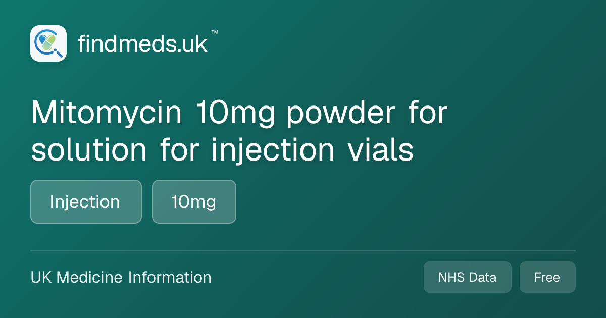 Mitomycin 10mg powder for solution for injection vials | findmeds.uk™