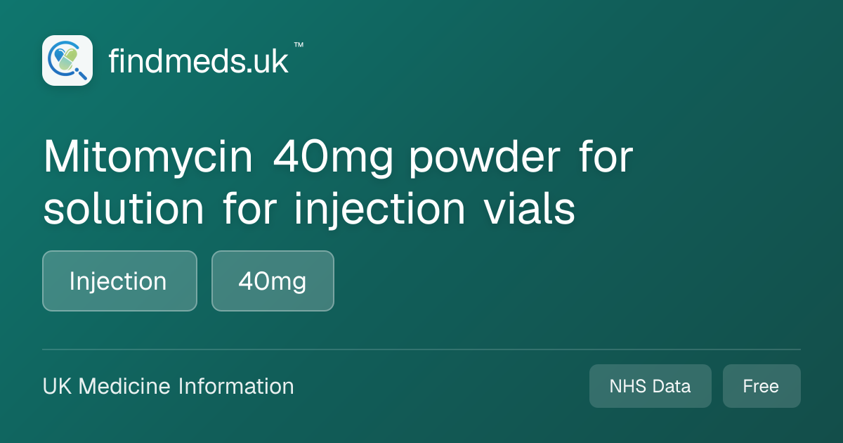 Mitomycin 40mg powder for solution for injection vials | findmeds.uk™