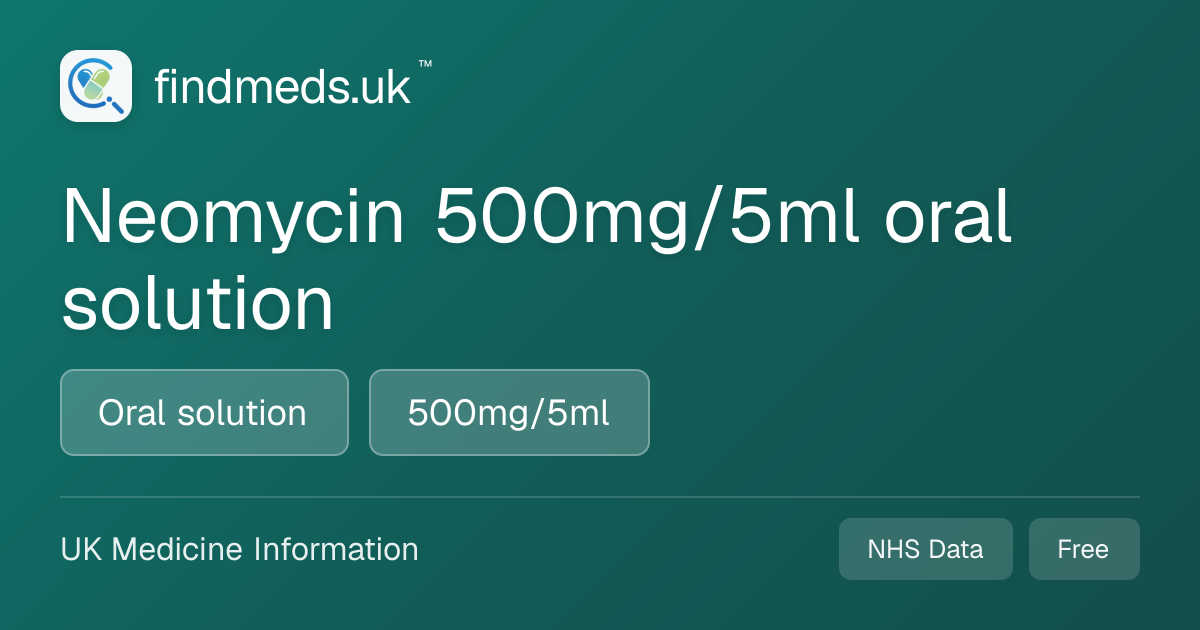 Neomycin 500mg/5ml oral solution | findmeds.uk™