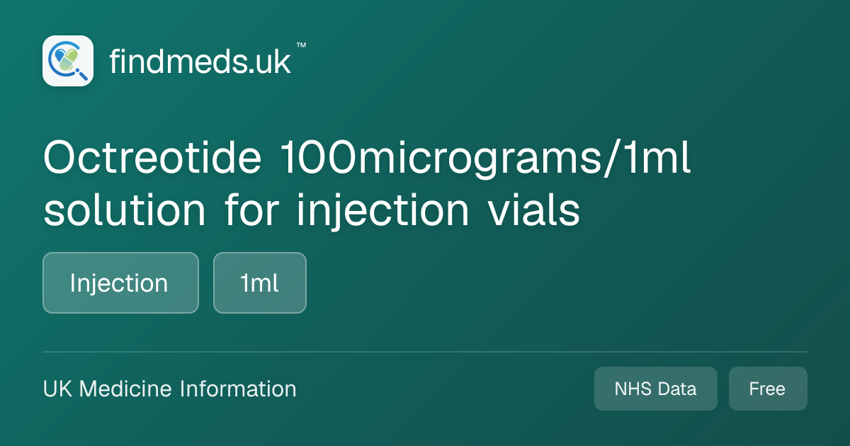 Octreotide 100micrograms/1ml solution for injection vials | findmeds.uk™