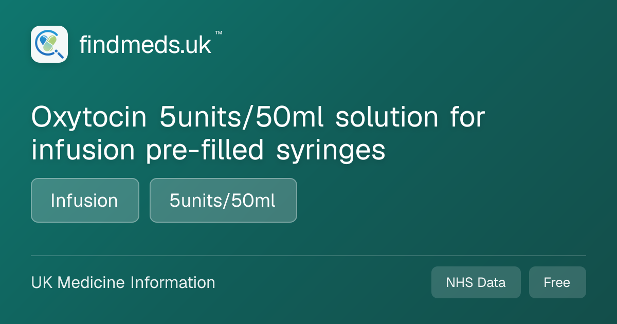 Oxytocin 5units/50ml solution for infusion pre-filled syringes ...