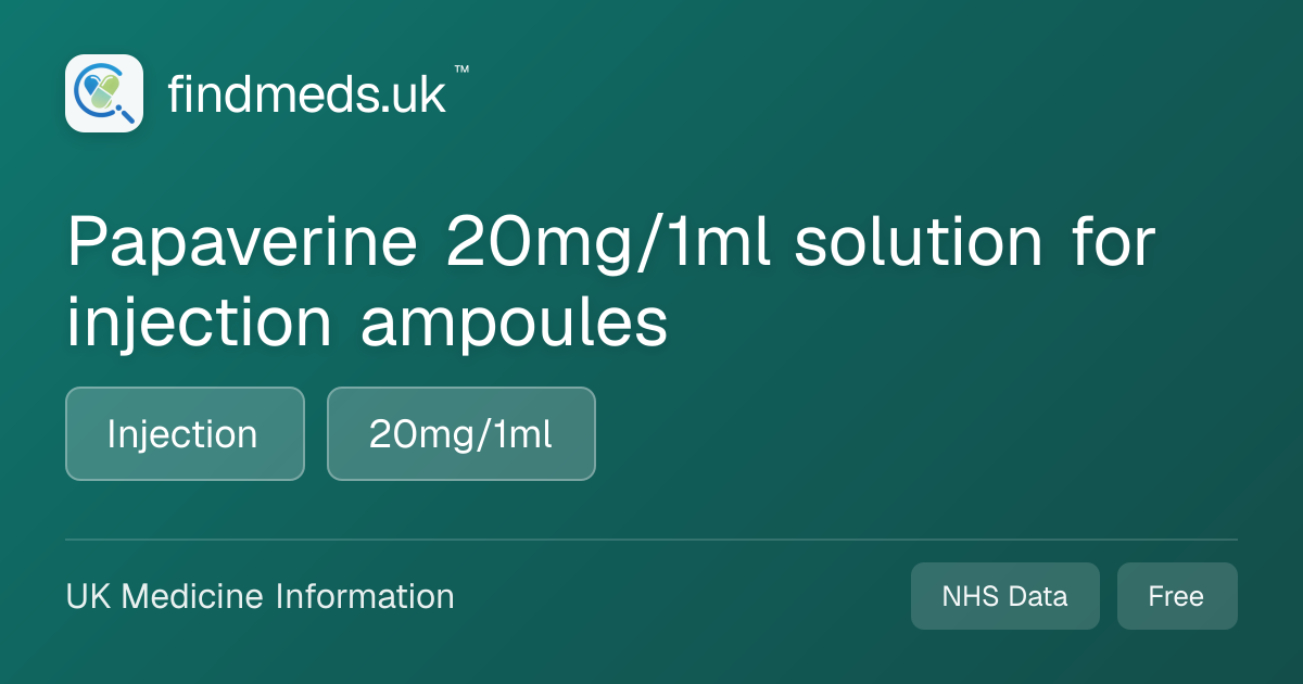 Papaverine 20mg/1ml solution for injection ampoules | findmeds.uk™