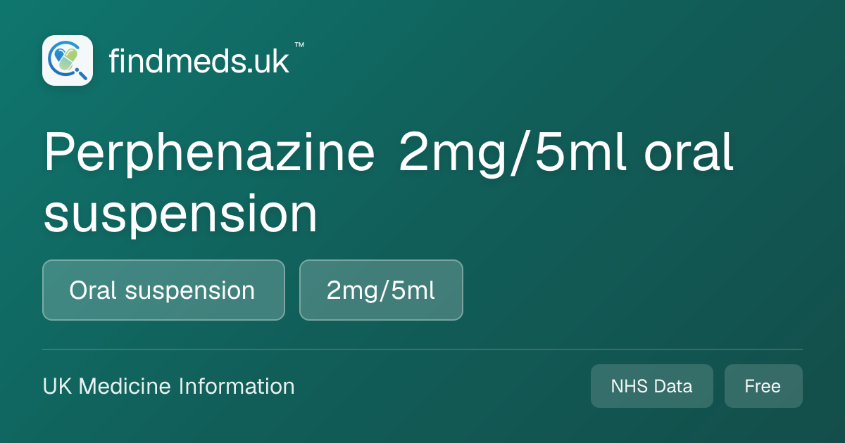 Perphenazine 2mg/5ml oral suspension | findmeds.uk™