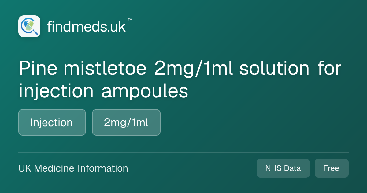 Pine mistletoe 2mg/1ml solution for injection ampoules | findmeds.uk™