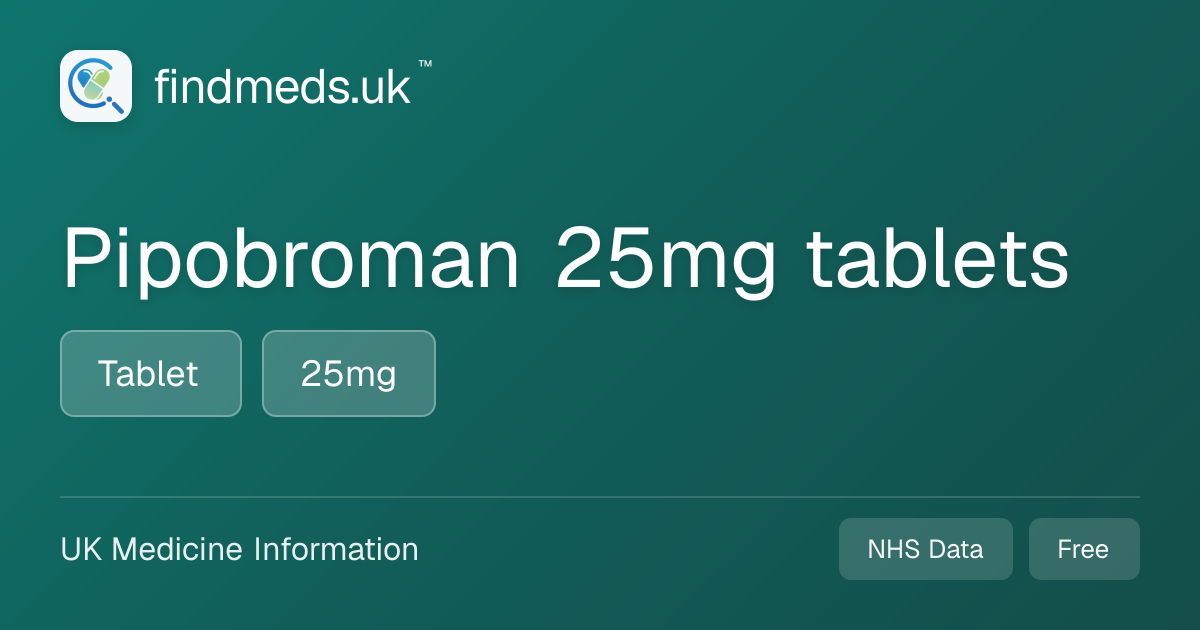 Pipobroman 25mg tablets | findmeds.uk™