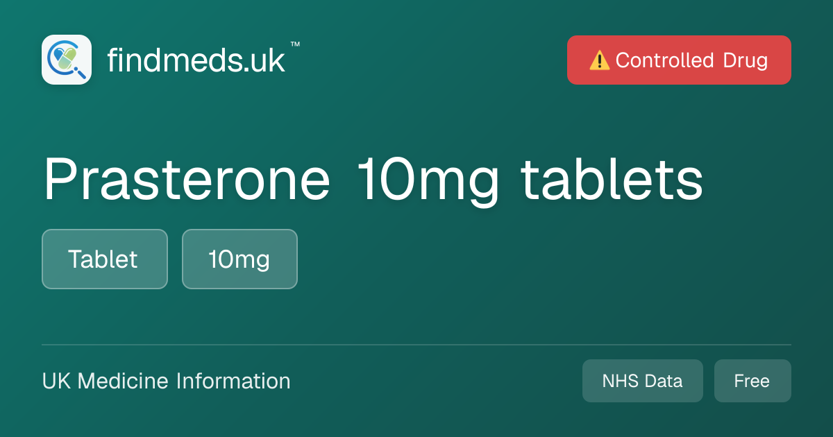 Prasterone 10mg tablets | findmeds.uk™