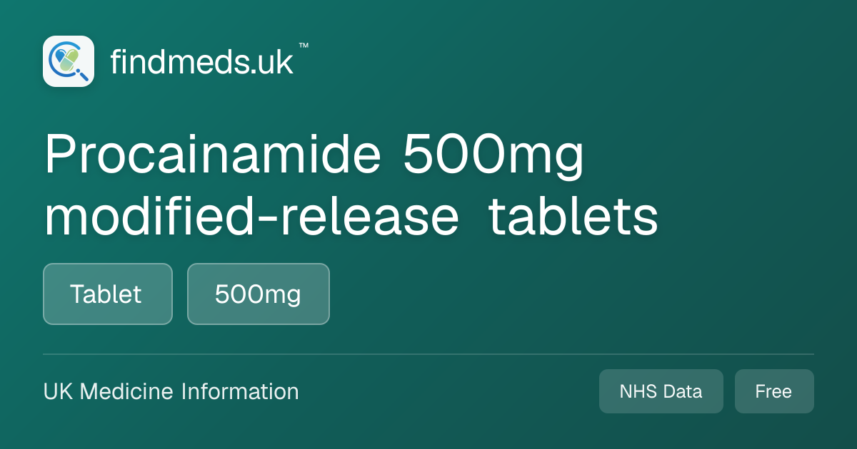 Procainamide 500mg modified-release tablets | findmeds.uk™