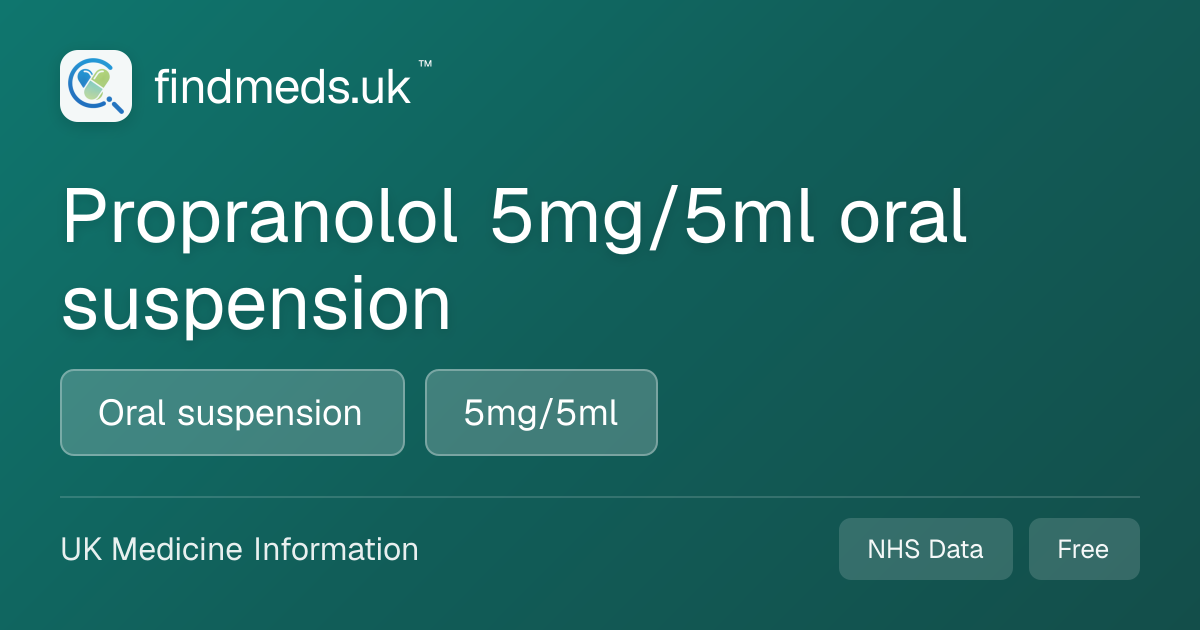 Propranolol 5mg/5ml oral suspension | findmeds.uk™