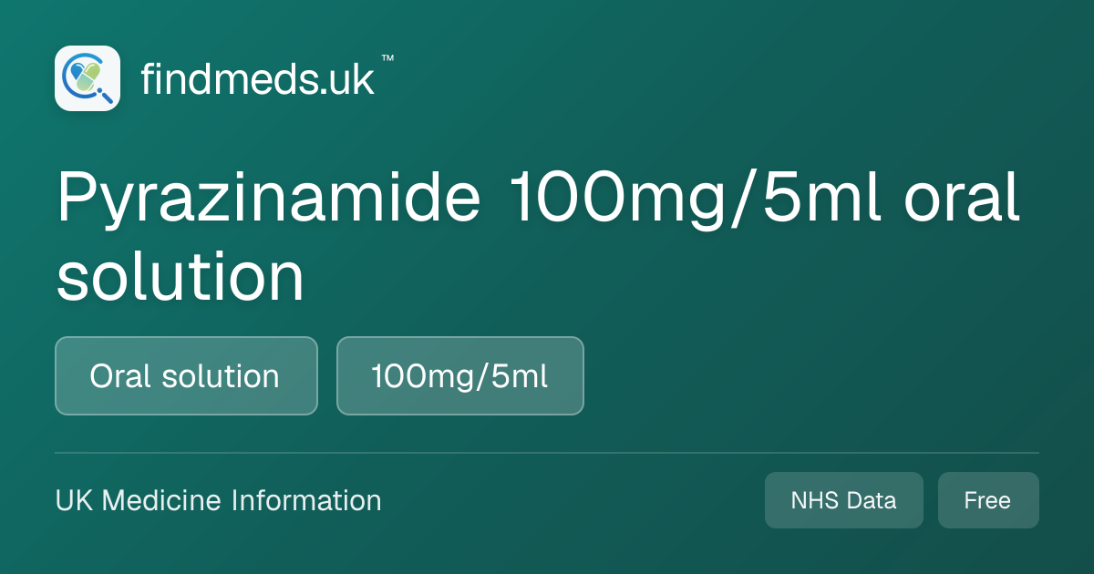 Pyrazinamide 100mg/5ml oral solution | findmeds.uk™